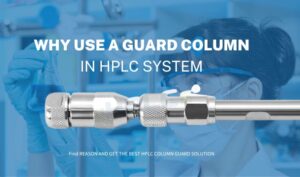 Why Use A Guard Column in HPLC system