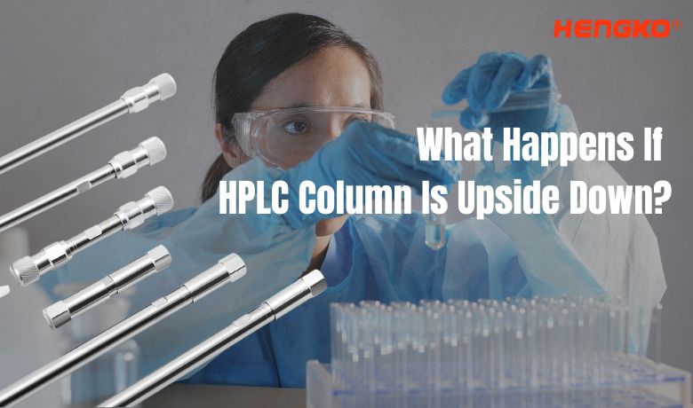 What Happens If HPLC Column Is Upside Down