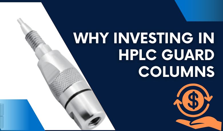 Why Investing in HPLC Guard Columns